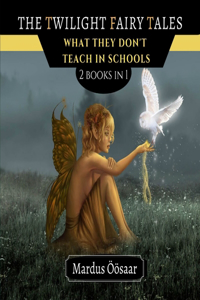 Twilight Fairy Tales: What They Don't Teach in Scools