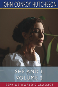 She and I, Volume 2 (Esprios Classics)