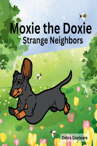 Moxie the Doxie: Strange Neighbors