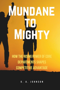 Mundane to Mighty