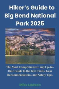 Hiker's Guide to Big Bend National Park 2025