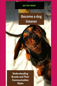 Become a dog listener