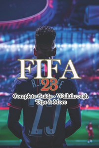 FIFA 23 Complete Guide - Walkthrough - Tips & More