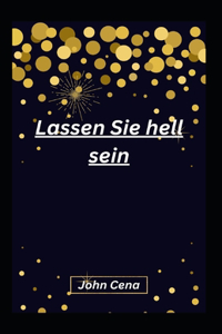 Lassen Sie hell sein