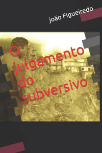 O julgamento do subversivo