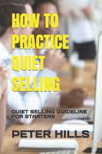 How to Practice Quiet Selling