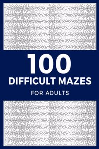 100 Difficult Mazes For Adults