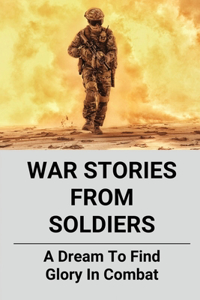 War Stories From Soldiers