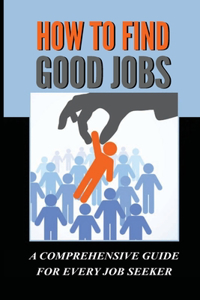 How To Find Good Jobs