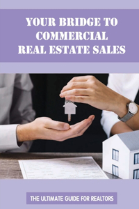 Your Bridge to Commercial Real Estate Sales