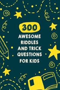 300 Awesome Riddles And Trick Questions For Kids
