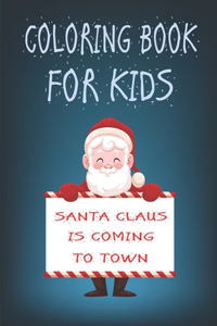 Coloring book for kids christmas. Santa Claus is coming to town,