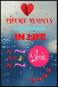There is only happiness in life to love and be love