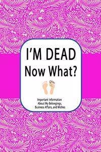 I'm Dead, Now What?