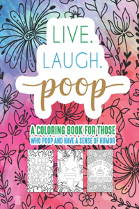 Live Laugh Poop A Coloring Book For Those Who Poop And Have A Sense Of Humor