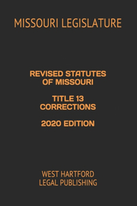 Revised Statutes of Missouri Title 13 Corrections 2020 Edition