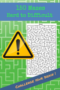 150 Mazes Hard to Difficult Challenge your brain !