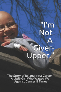 I'm Not a Giver-Upper