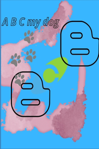 A B C my dog