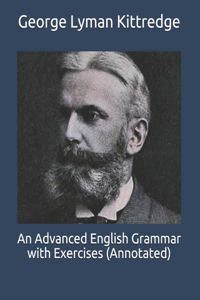 An Advanced English Grammar with Exercises (Annotated)