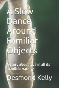 Slow Dance Around Familiar Objects