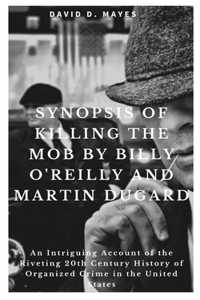 Synopsis of Killing the Mob by Billy O'Reilly and Martin Dugard
