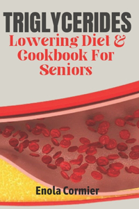 Triglycerides Lowering Diet And Cookbook For Seniors