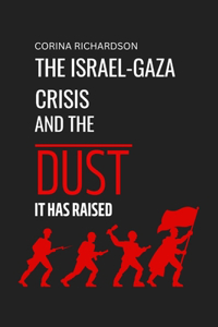 Israel-Gaza Crisis and the Dust It Has Raised.