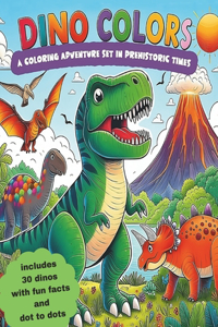 DINO COLORS A Coloring Adventure set in Prehistoric Times