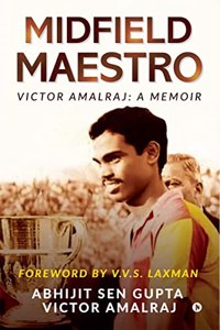 Midfield Maestro : Victor Amalraj: A Memoir