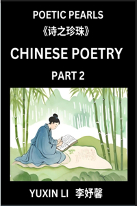 Chinese Poetry (Part 2)- Learn New Mandarin Chinese Poems with Simplified Characters and English Interpretations, Easy Lessons for Beginners to Understand China's Language and Culture