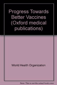 Progress Toward Better Vaccines