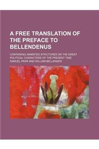 A Free Translation of the Preface to Bellendenus; Containing Animated Strictures on the Great Political Characters of the Present Time