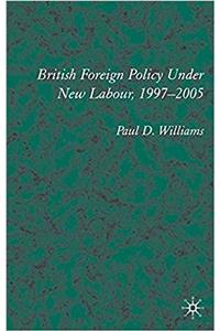 British Foreign Policy Under New Labour, 1997-2005