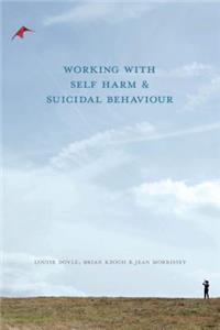 Working with Self Harm and Suicidal Behaviour