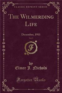 The Wilmerding Life, Vol. 9