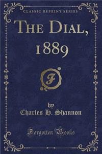 The Dial, 1889 (Classic Reprint)