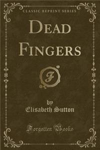 Dead Fingers (Classic Reprint)