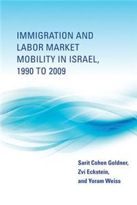 Immigration and Labor Market Mobility in Israel, 1990 to 2009