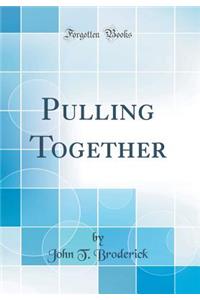 Pulling Together (Classic Reprint)