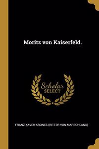 Moritz von Kaiserfeld.
