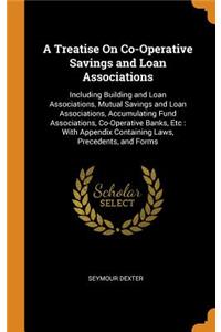 A Treatise On Co-Operative Savings and Loan Associations