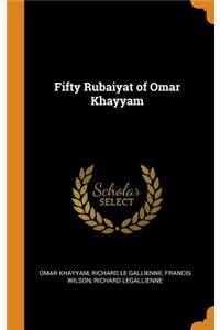 Fifty Rubaiyat of Omar Khayyam