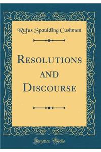 Resolutions and Discourse (Classic Reprint)