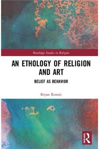 Ethology of Religion and Art: Belief as Behavior