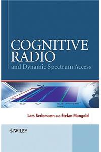 Cognitive Radio and Dynamic Spectrum Access