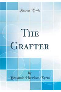 The Grafter (Classic Reprint)