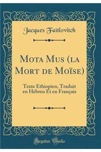 Mota Musē (La Mort de Moï¿½se): Texte ï¿½thiopien, Traduit En Hï¿½breu Et En Franï¿½ais (Classic Reprint)