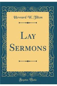 Lay Sermons (Classic Reprint)