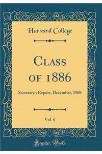 Class of 1886, Vol. 6: Secretary's Report, December, 1906 (Classic Reprint)